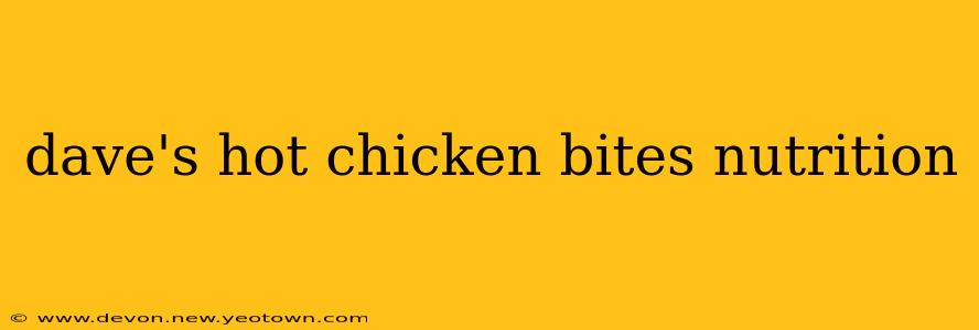 dave's hot chicken bites nutrition
