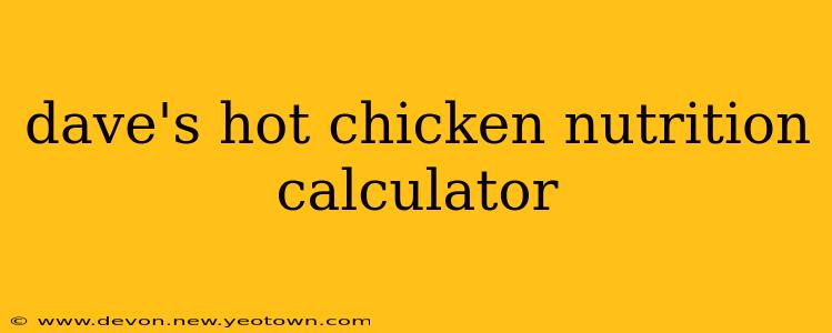 dave's hot chicken nutrition calculator