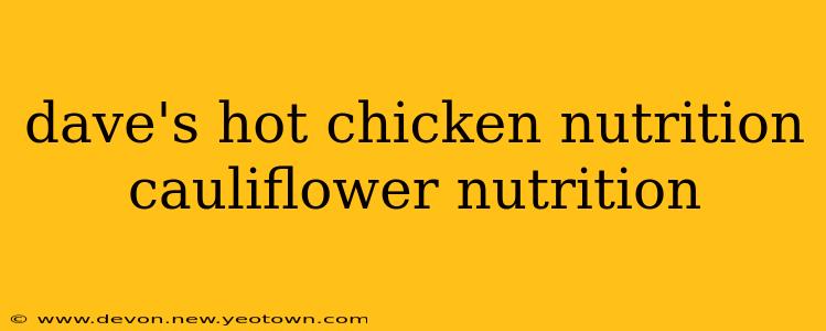 dave's hot chicken nutrition cauliflower nutrition