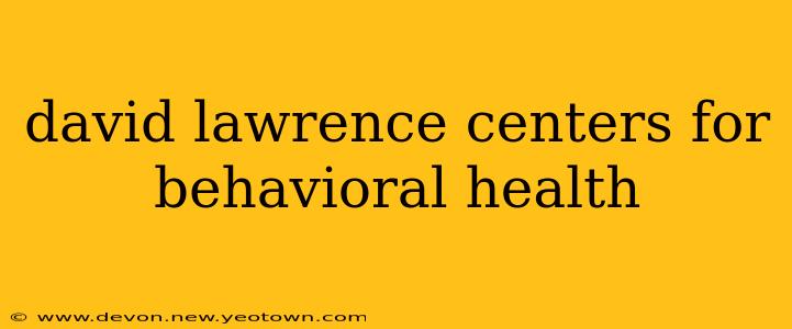 david lawrence centers for behavioral health