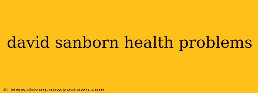 david sanborn health problems