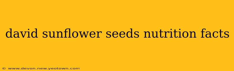 david sunflower seeds nutrition facts