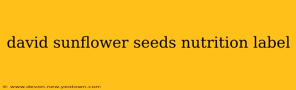 david sunflower seeds nutrition label