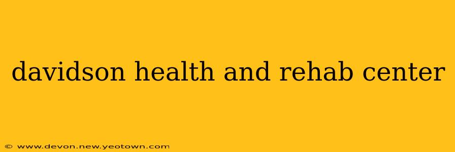 davidson health and rehab center