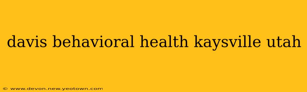 davis behavioral health kaysville utah