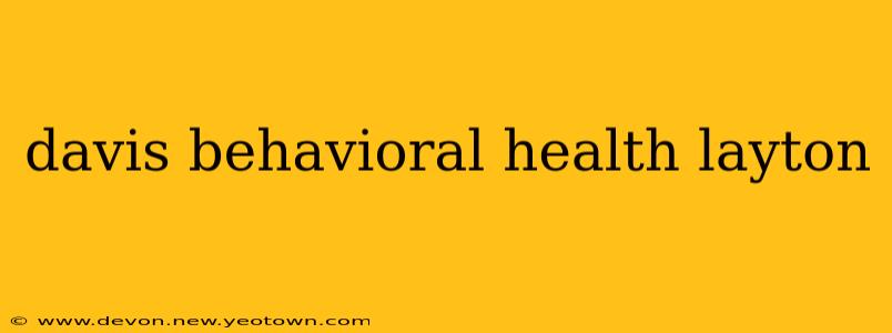 davis behavioral health layton