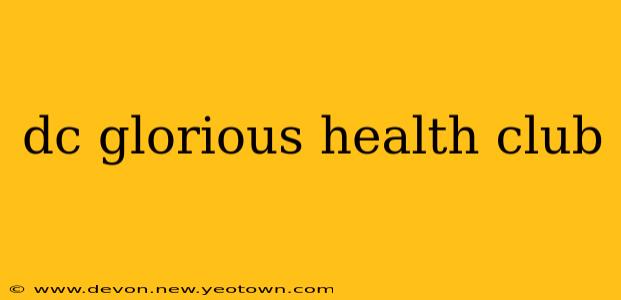 dc glorious health club