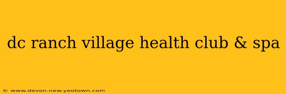 dc ranch village health club & spa