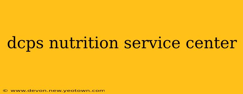 dcps nutrition service center
