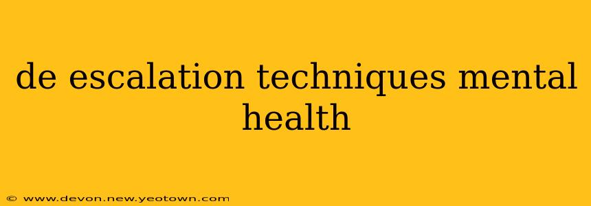 de escalation techniques mental health