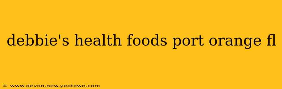 debbie's health foods port orange fl