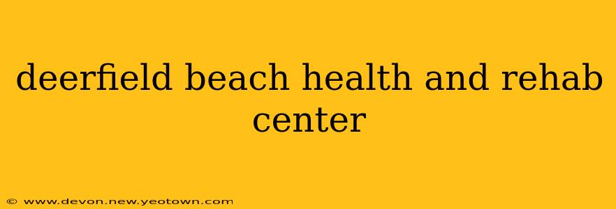 deerfield beach health and rehab center
