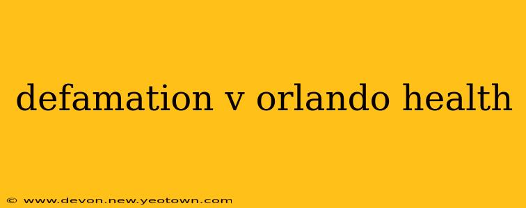 defamation v orlando health