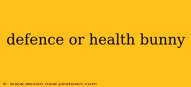 defence or health bunny