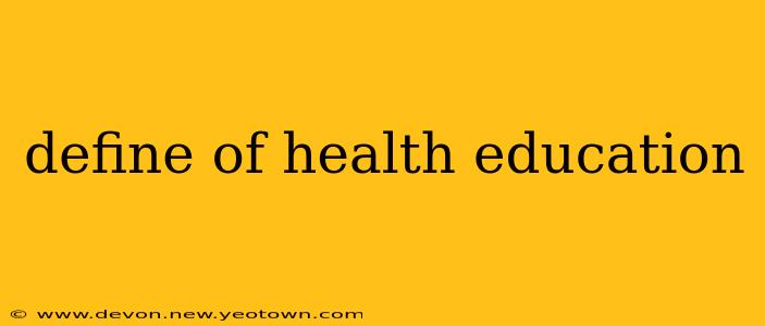 define of health education