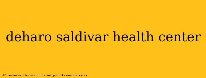 deharo saldivar health center