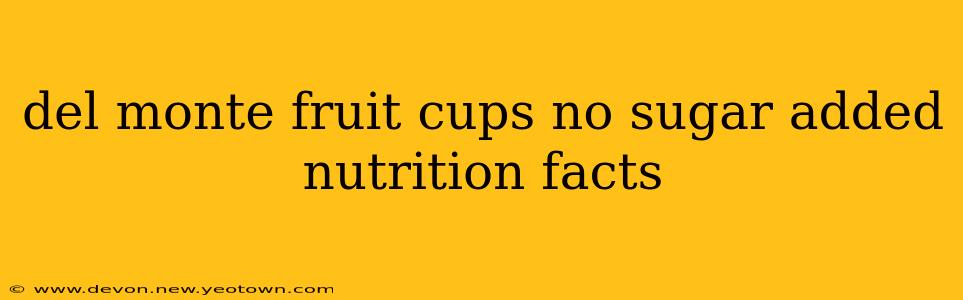 del monte fruit cups no sugar added nutrition facts
