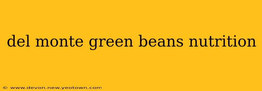 del monte green beans nutrition