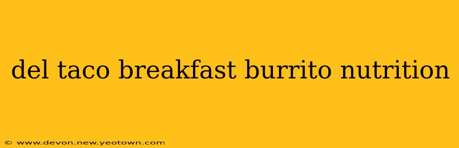 del taco breakfast burrito nutrition