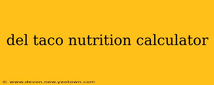 del taco nutrition calculator