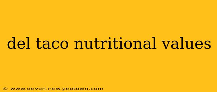 del taco nutritional values