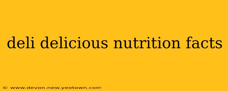deli delicious nutrition facts