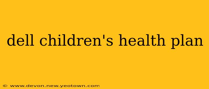 dell children's health plan
