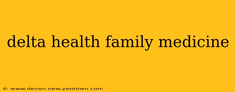 delta health family medicine