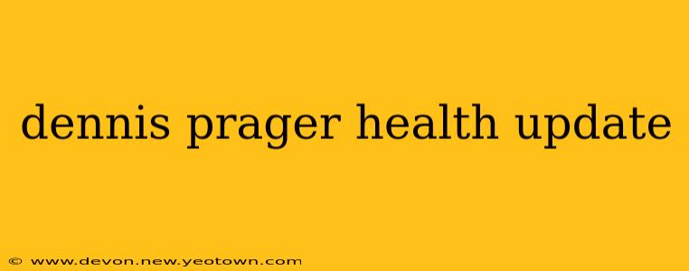 dennis prager health update
