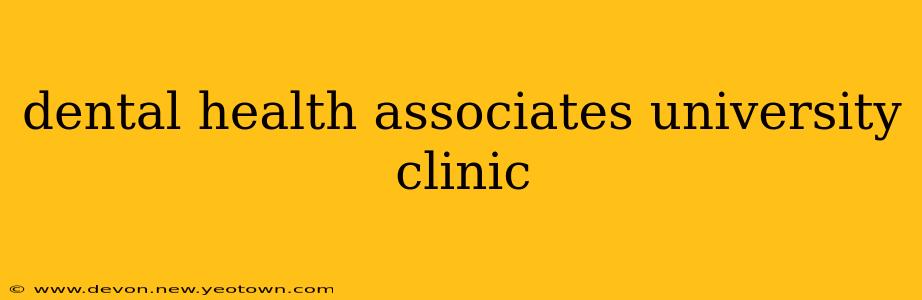 dental health associates university clinic