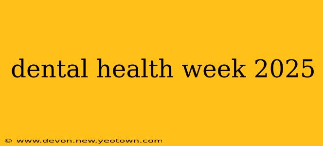 dental health week 2025