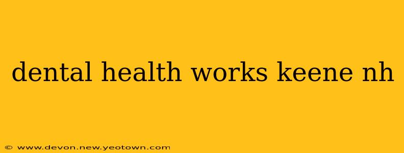 dental health works keene nh