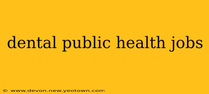 dental public health jobs