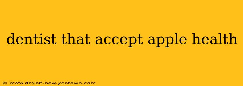 dentist that accept apple health