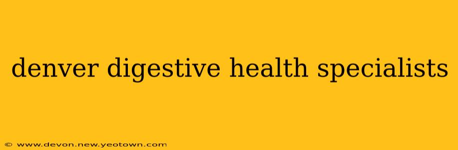 denver digestive health specialists