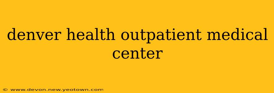 denver health outpatient medical center