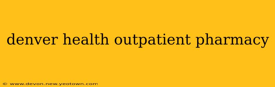 denver health outpatient pharmacy