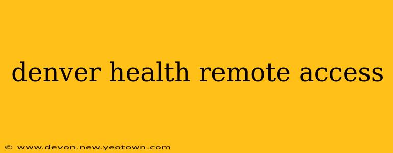 denver health remote access