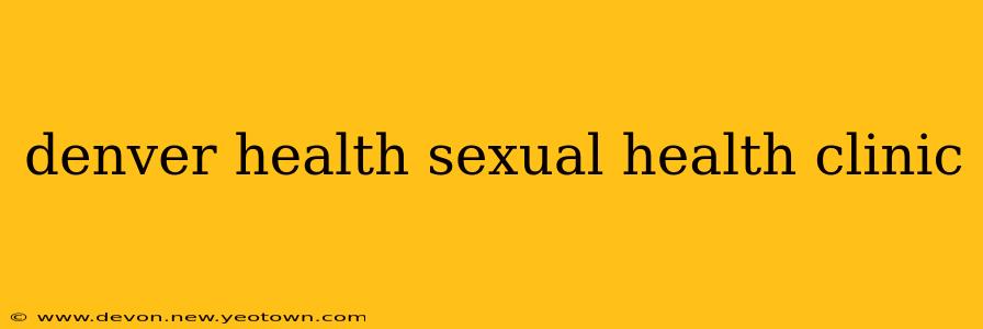 denver health sexual health clinic