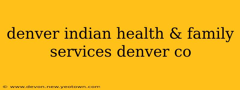 denver indian health & family services denver co