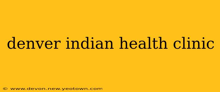 denver indian health clinic