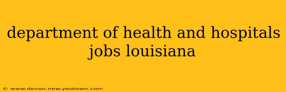 department of health and hospitals jobs louisiana