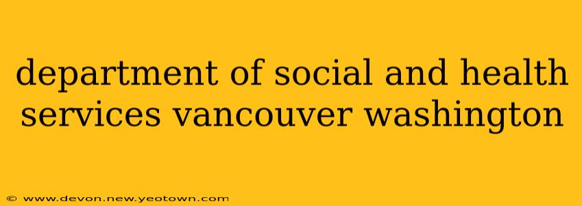 department of social and health services vancouver washington