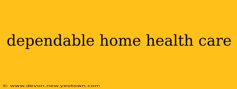 dependable home health care