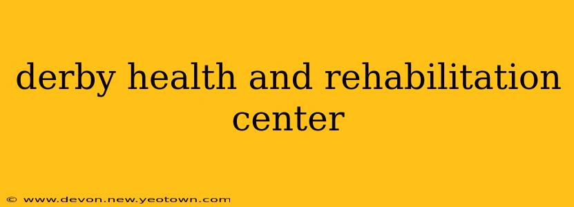 derby health and rehabilitation center