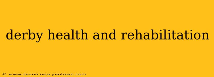 derby health and rehabilitation