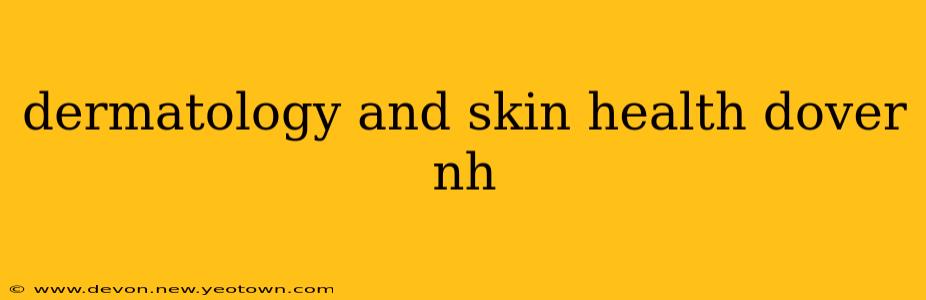 dermatology and skin health dover nh