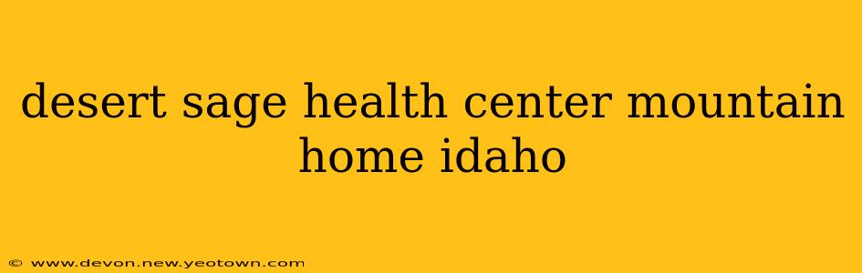 desert sage health center mountain home idaho
