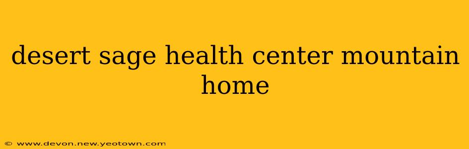 desert sage health center mountain home