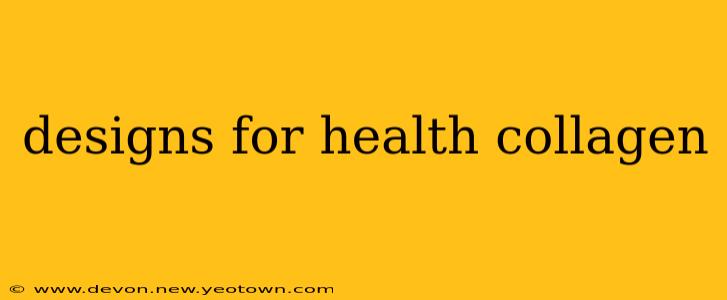 designs for health collagen